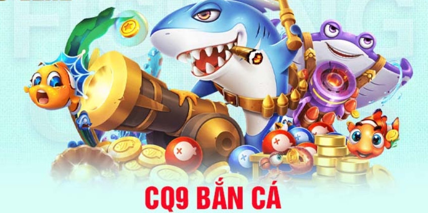 cq9 bắn cá