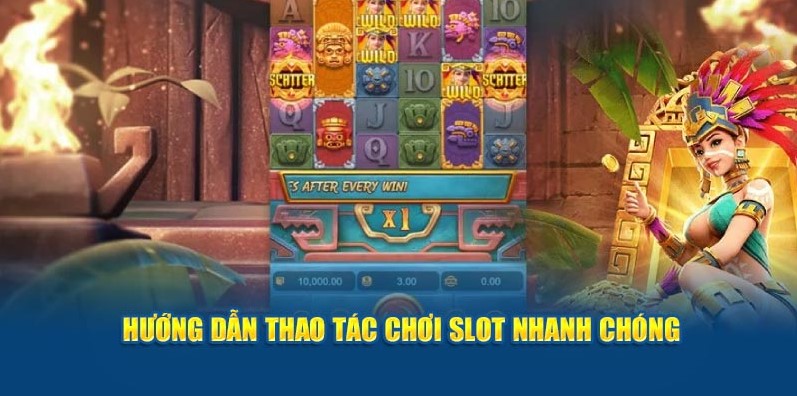 Hướng dẫn thao tác chơi slot nhanh chóng 